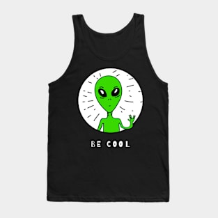 Alien,Be Cool Tank Top